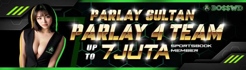 BONUS PARLAY 4 TEAM 7,000,000 JUTA RUPIAH