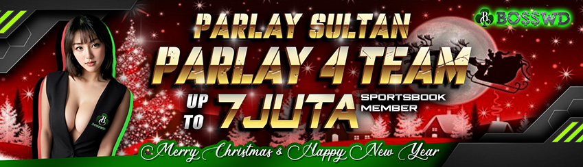 BONUS PARLAY 4 TEAM 7,000,000 JUTA RUPIAH